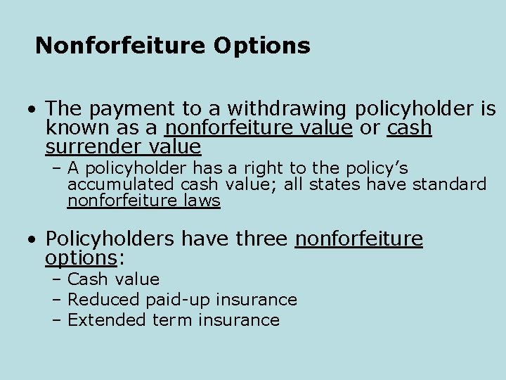 Nonforfeiture Options • The payment to a withdrawing policyholder is known as a nonforfeiture