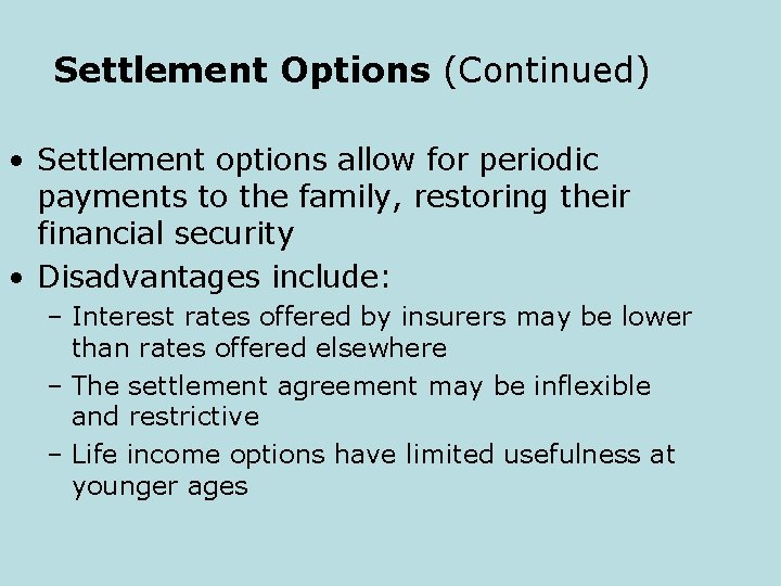 Settlement Options (Continued) • Settlement options allow for periodic payments to the family, restoring