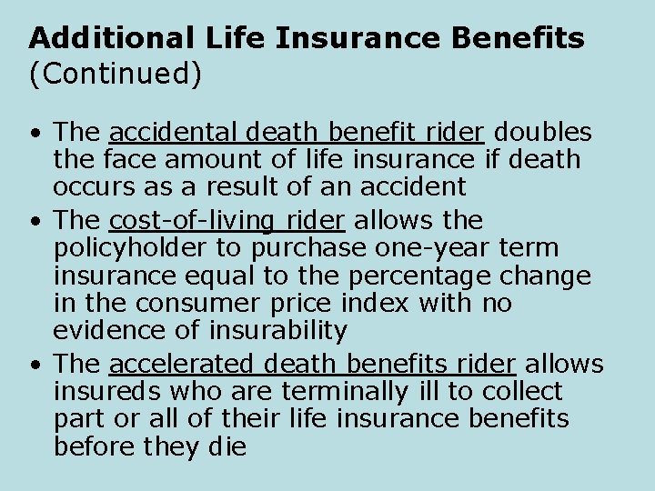 Additional Life Insurance Benefits (Continued) • The accidental death benefit rider doubles the face