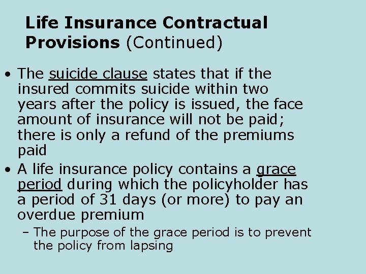 Life Insurance Contractual Provisions (Continued) • The suicide clause states that if the insured