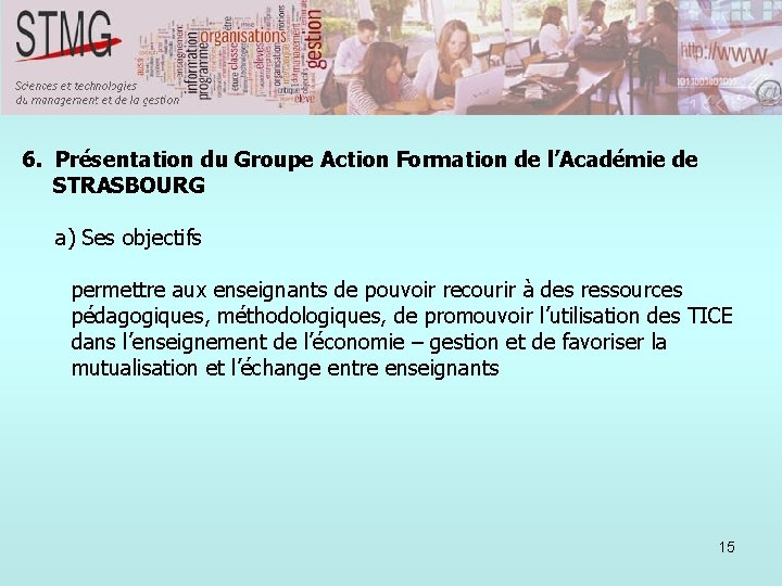 6. Présentation du Groupe Action Formation de l’Académie de STRASBOURG a) Ses objectifs permettre