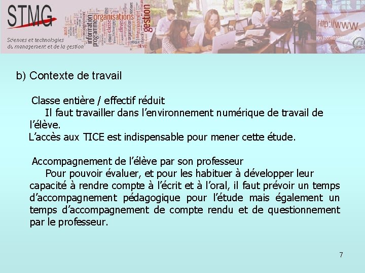 b) Contexte de travail Classe entière / effectif réduit Il faut travailler dans l’environnement