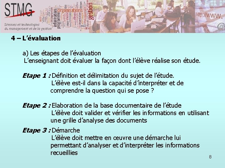 4 – L’évaluation a) Les étapes de l’évaluation L’enseignant doit évaluer la façon dont