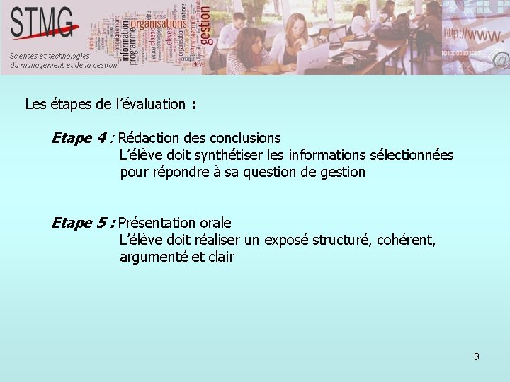 Les étapes de l’évaluation : Etape 4 : Rédaction des conclusions L’élève doit synthétiser