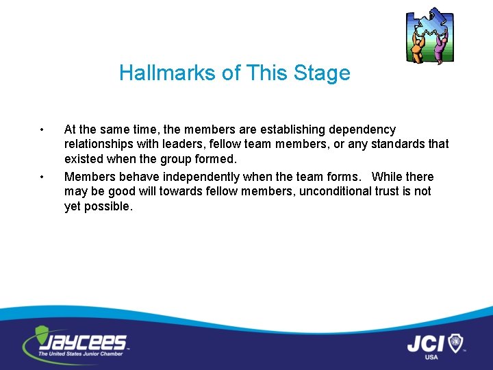 Hallmarks of This Stage • • At the same time, the members are establishing