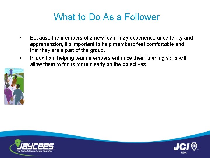 What to Do As a Follower • • Because the members of a new