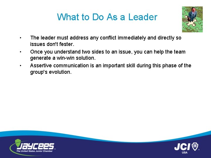 What to Do As a Leader • • • The leader must address any