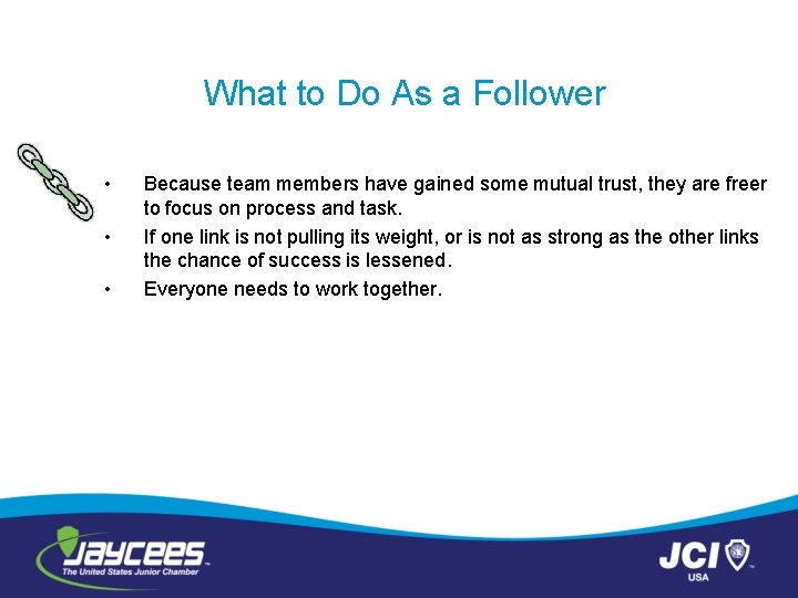 What to Do As a Follower • • • Because team members have gained