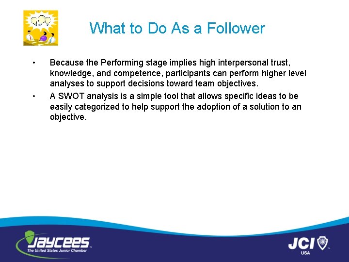 What to Do As a Follower • • Because the Performing stage implies high