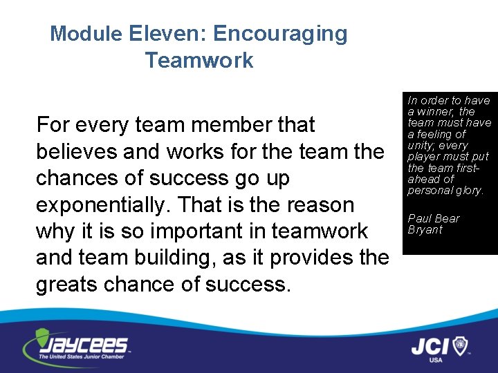 Module Eleven: Encouraging Teamwork For every team member that believes and works for the
