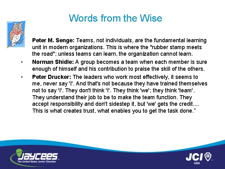Words from the Wise • • • Peter M. Senge: Teams, not individuals, are