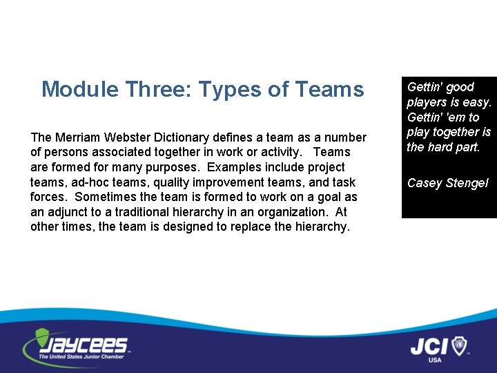 Module Three: Types of Teams The Merriam Webster Dictionary defines a team as a