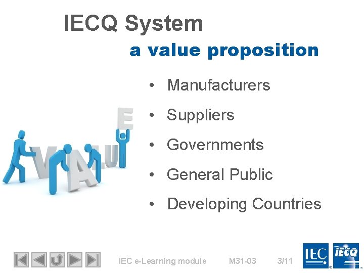 IECQ System a value proposition • Manufacturers • Suppliers • Governments • General Public