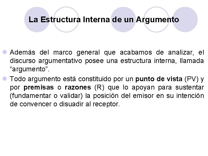 La Estructura Interna de un Argumento l Además del marco general que acabamos de