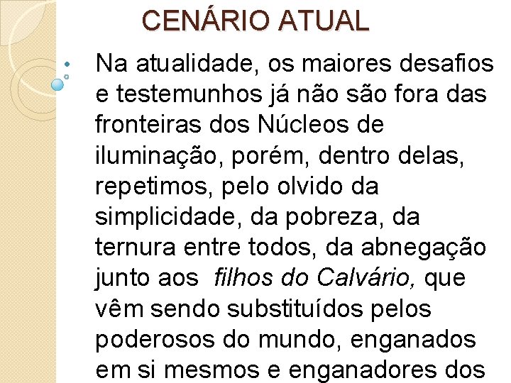 CENÁRIO ATUAL • Na atualidade, os maiores desafios e testemunhos já não são fora