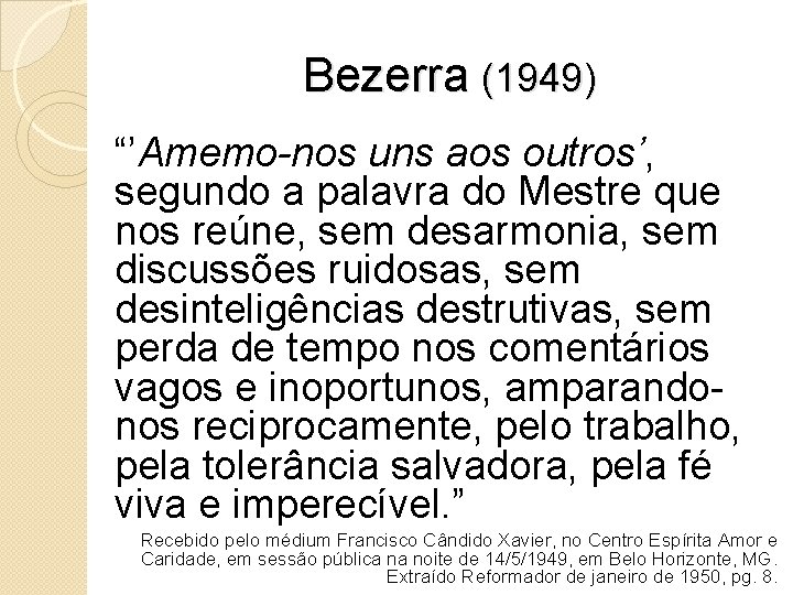 Bezerra (1949) “’Amemo-nos uns aos outros’, segundo a palavra do Mestre que nos reúne,
