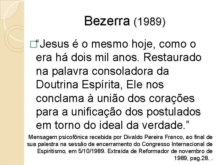 Bezerra (1989) �“Jesus é o mesmo hoje, como o era há dois mil anos.