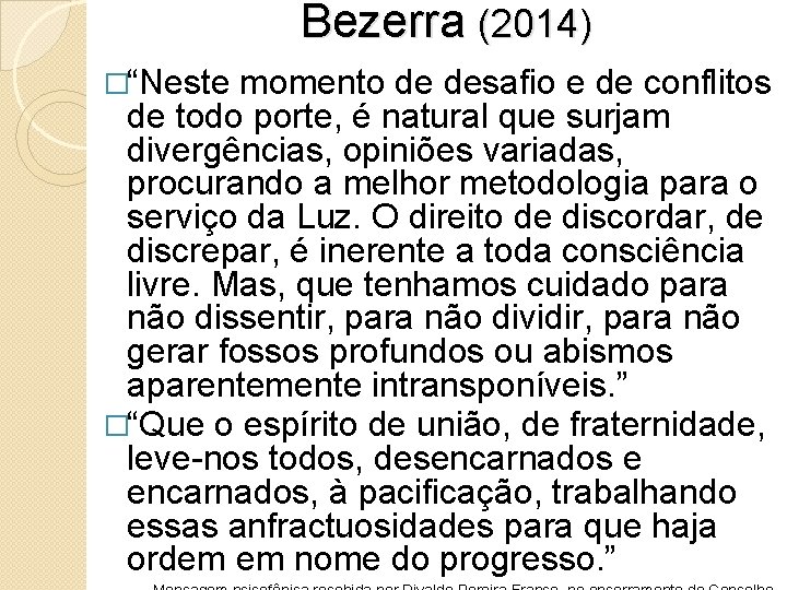 Bezerra (2014) �“Neste momento de desafio e de conflitos de todo porte, é natural