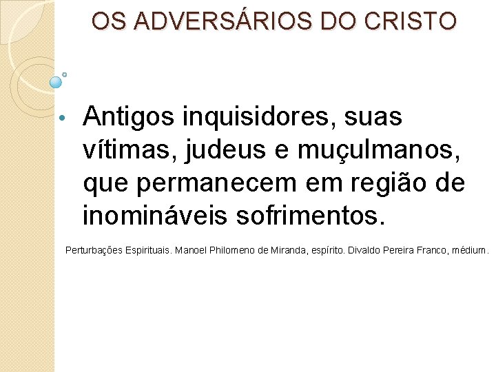 OS ADVERSÁRIOS DO CRISTO • Antigos inquisidores, suas vítimas, judeus e muçulmanos, que permanecem