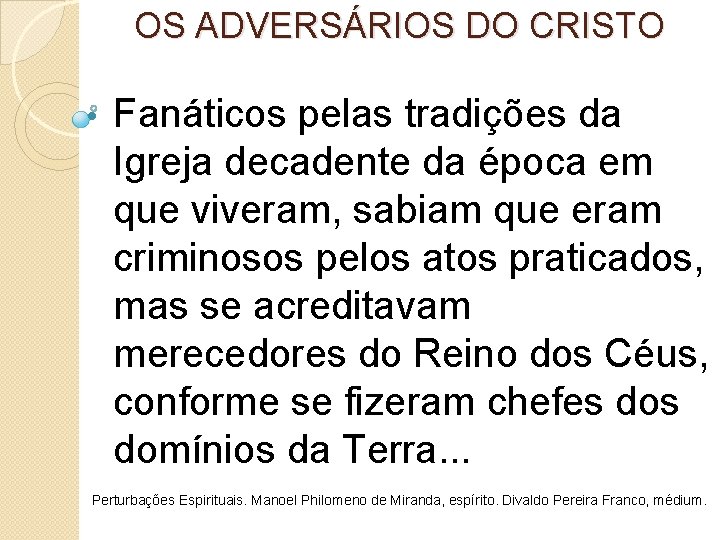 OS ADVERSÁRIOS DO CRISTO • Fanáticos pelas tradições da Igreja decadente da época em