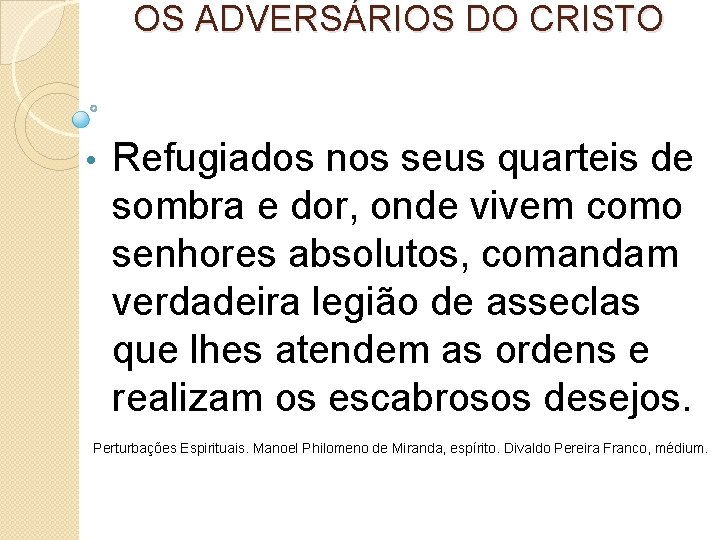 OS ADVERSÁRIOS DO CRISTO • Refugiados nos seus quarteis de sombra e dor, onde