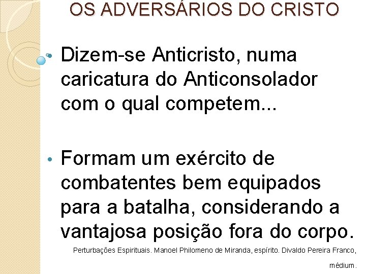 OS ADVERSÁRIOS DO CRISTO • Dizem-se Anticristo, numa caricatura do Anticonsolador com o qual