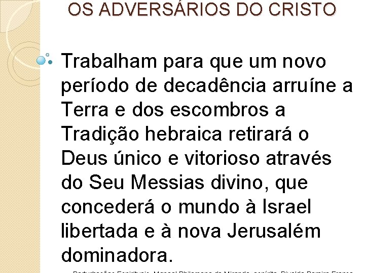 OS ADVERSÁRIOS DO CRISTO • Trabalham para que um novo período de decadência arruíne