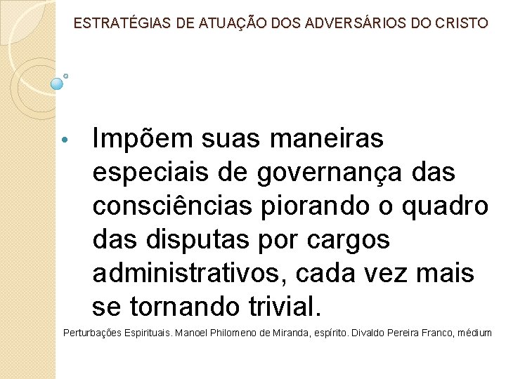 ESTRATÉGIAS DE ATUAÇÃO DOS ADVERSÁRIOS DO CRISTO • Impõem suas maneiras especiais de governança