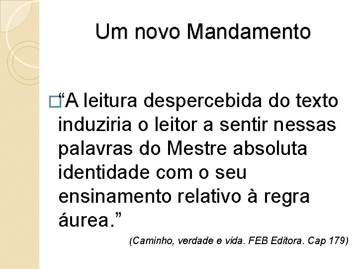 Um novo Mandamento �“A leitura despercebida do texto induziria o leitor a sentir nessas