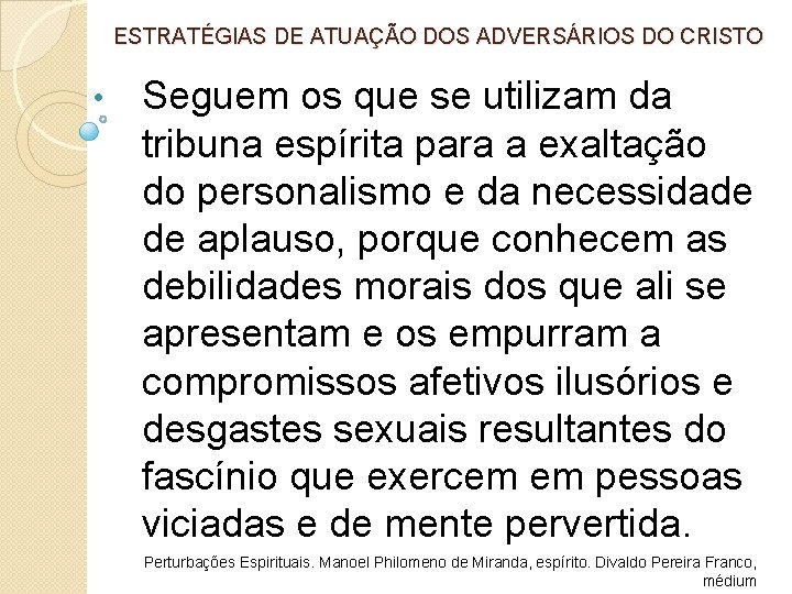 ESTRATÉGIAS DE ATUAÇÃO DOS ADVERSÁRIOS DO CRISTO • Seguem os que se utilizam da