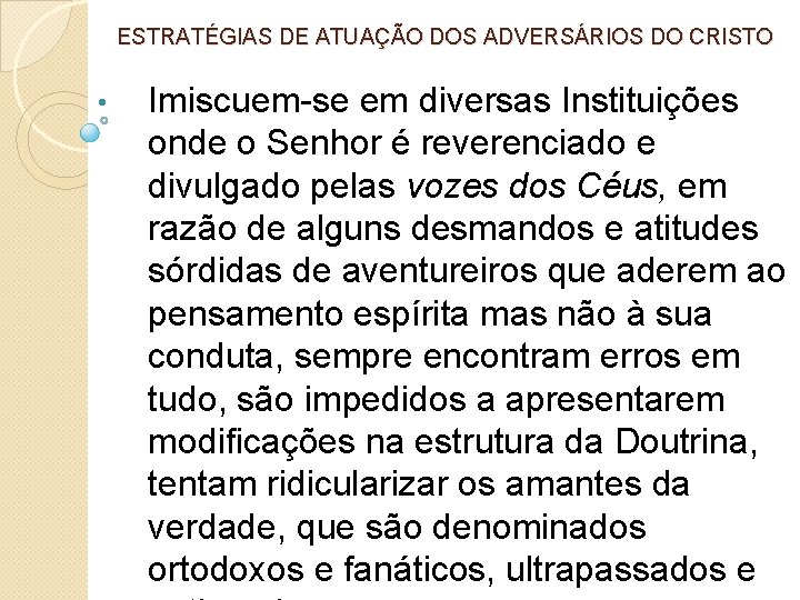 ESTRATÉGIAS DE ATUAÇÃO DOS ADVERSÁRIOS DO CRISTO • Imiscuem-se em diversas Instituições onde o