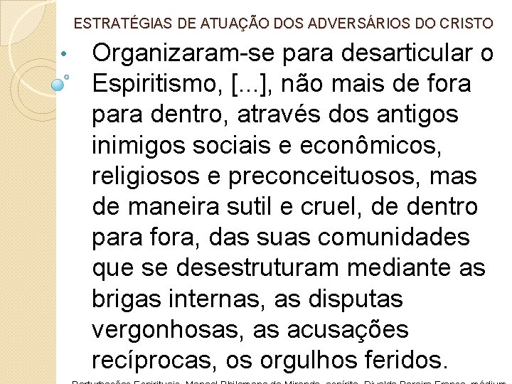 ESTRATÉGIAS DE ATUAÇÃO DOS ADVERSÁRIOS DO CRISTO • Organizaram-se para desarticular o Espiritismo, [.