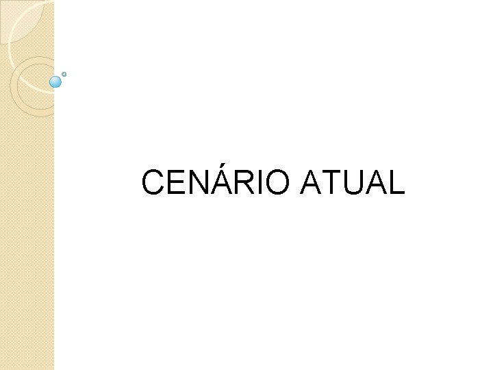 CENÁRIO ATUAL 