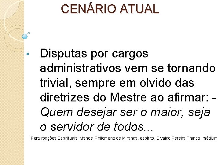 CENÁRIO ATUAL • Disputas por cargos administrativos vem se tornando trivial, sempre em olvido