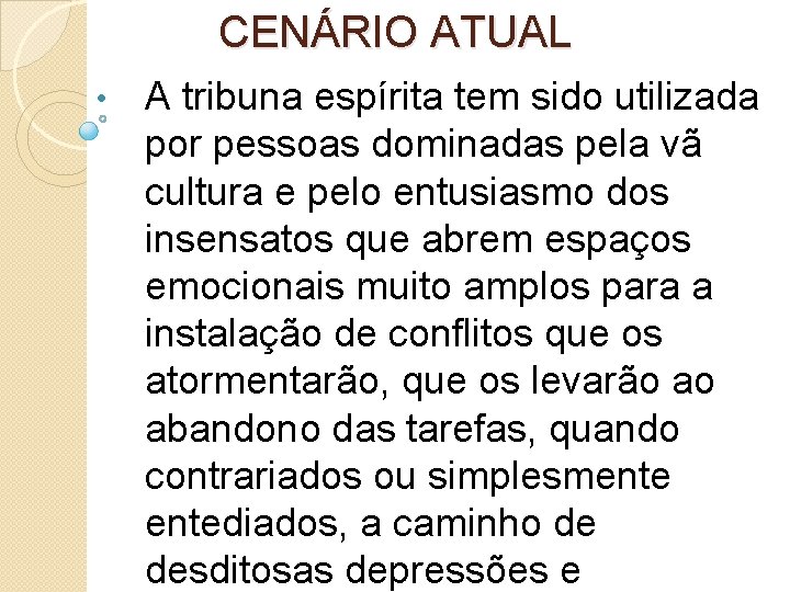 CENÁRIO ATUAL • A tribuna espírita tem sido utilizada por pessoas dominadas pela vã