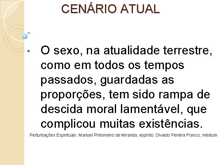 CENÁRIO ATUAL • O sexo, na atualidade terrestre, como em todos os tempos passados,