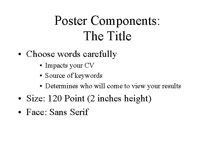 Poster Components: The Title • Choose words carefully • Impacts your CV • Source