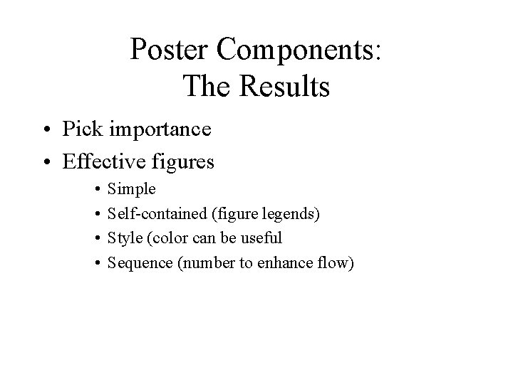 Poster Components: The Results • Pick importance • Effective figures • • Simple Self-contained