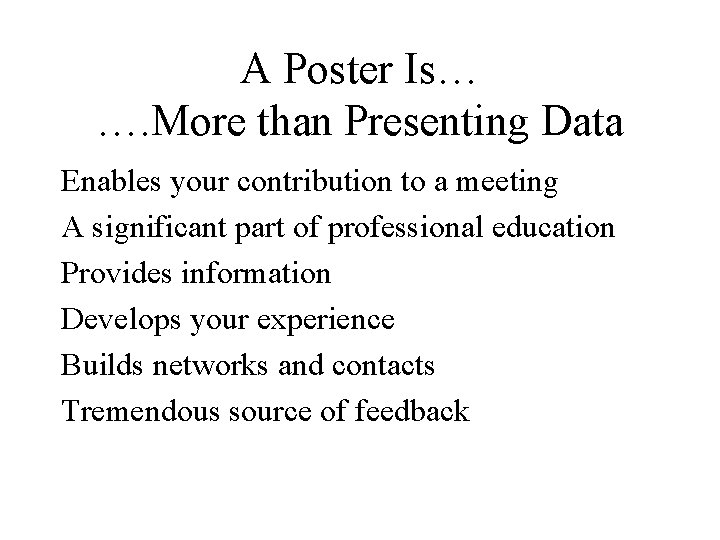 A Poster Is… …. More than Presenting Data Enables your contribution to a meeting