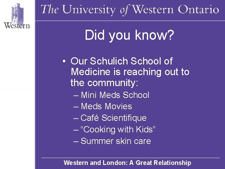 Did you know? • Our Schulich School of Medicine is reaching out to the