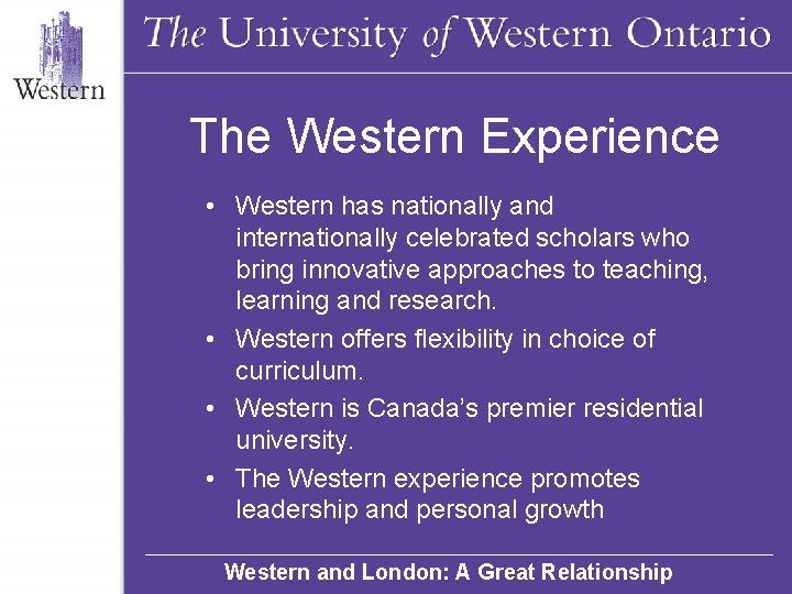 The Western Experience • Western has nationally and internationally celebrated scholars who bring innovative