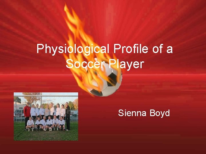 Physiological Profile of a Soccer Player Sienna Boyd 