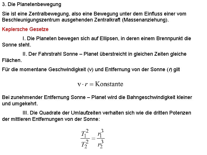 3. Die Planetenbewegung Sie ist eine Zentralbewegung, also eine Bewegung unter dem Einfluss einer