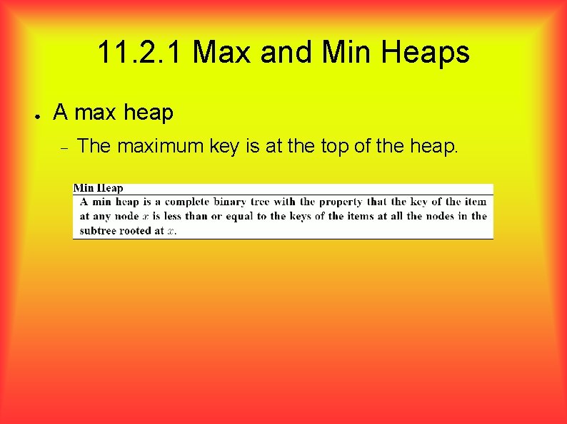11. 2. 1 Max and Min Heaps ● A max heap The maximum key