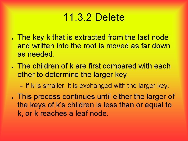 11. 3. 2 Delete ● ● The key k that is extracted from the