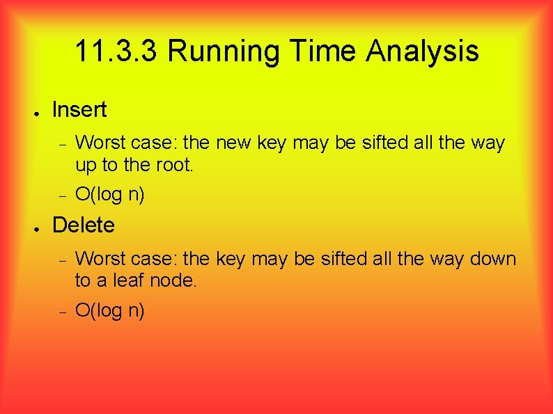 11. 3. 3 Running Time Analysis ● ● Insert Worst case: the new key