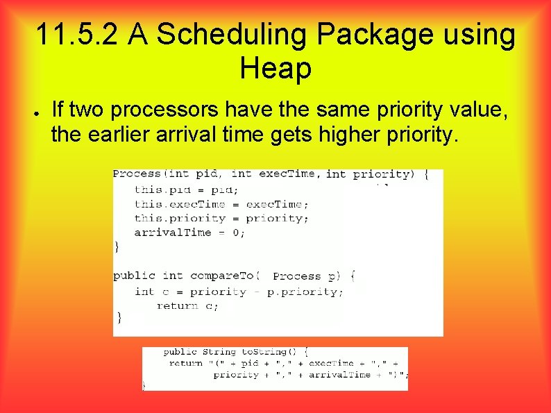 11. 5. 2 A Scheduling Package using Heap ● If two processors have the