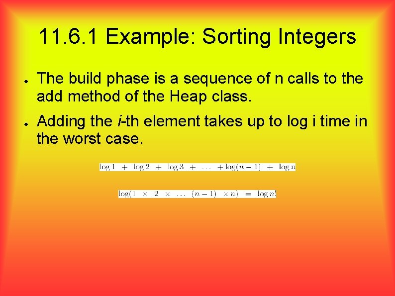 11. 6. 1 Example: Sorting Integers ● ● The build phase is a sequence