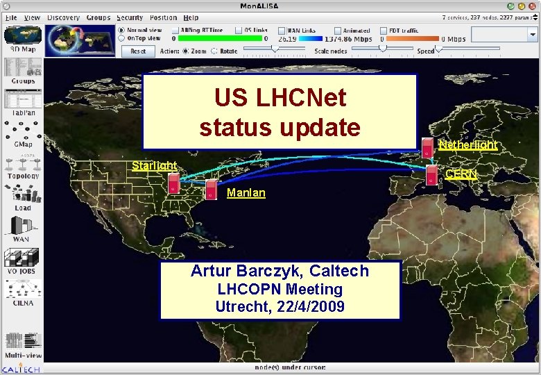 US LHC NWG US LHCNet status update Starlight Netherlight CERN Manlan Artur Barczyk, Caltech