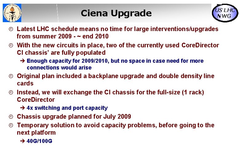 Ciena Upgrade US LHC NWG Latest LHC schedule means no time for large interventions/upgrades